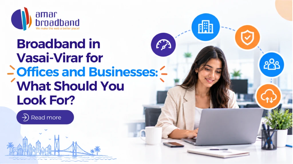 Broadband in Vasai-Virar for Offices and Businesses: What Should You Look For?